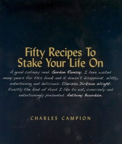 Fifty Recipes to Stake Your Life On by Charles Campion