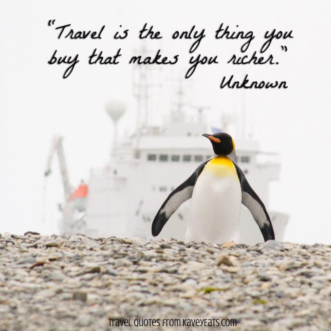 “Travel is the only thing you buy that makes you richer.” Unknown