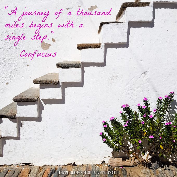 “A journey of a thousand miles begins with a single step.” Confucius