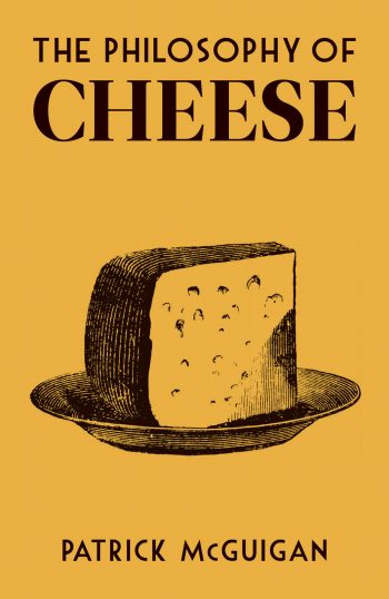 The Philosophy of Cheese by Patrick McGuinan (cover)