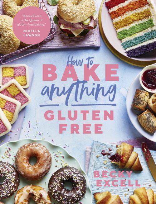 How to Bake Anything Gluten Free by Becky Excell