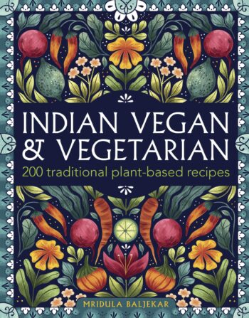 Indian Vegan & Vegetarian: 200 traditional plant-based recipes by Mridula Baljekar